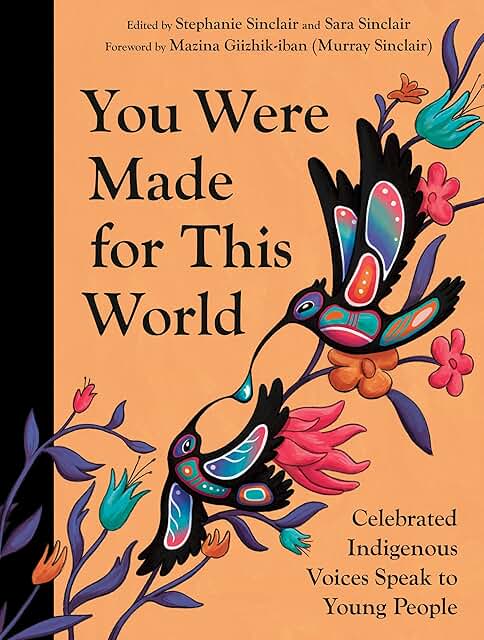 You Were Made for this World: Celebrated Indigenous voices speak to young people