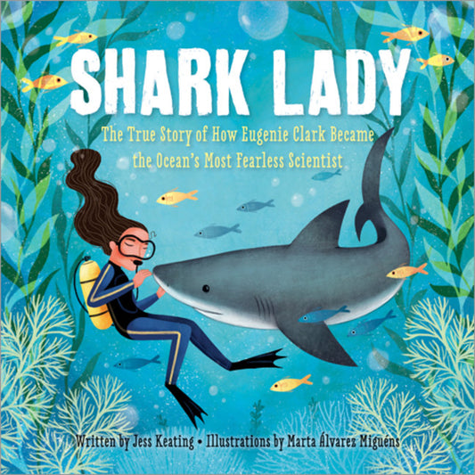 Shark Lady: The true story of how Eugenie Clark became the ocean's most fearless scientist