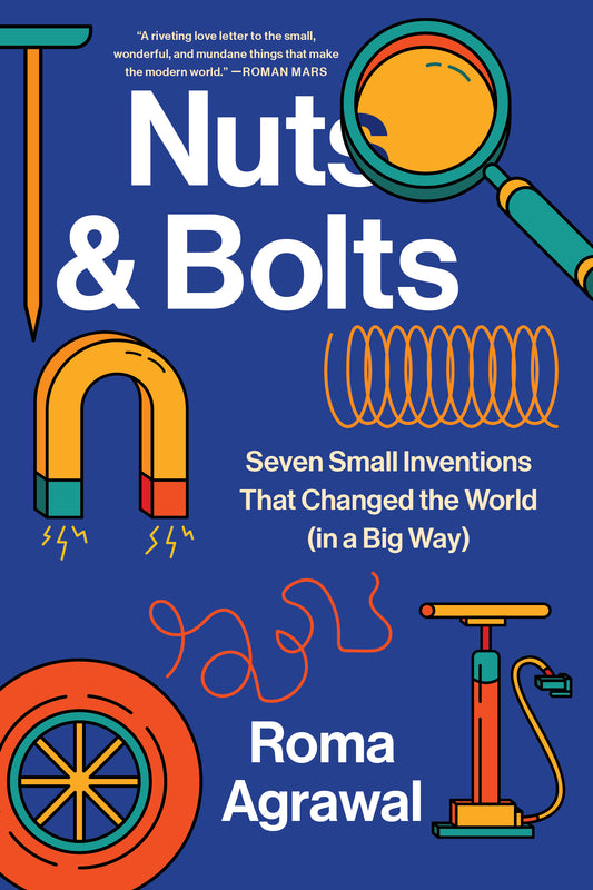 Nuts & Bolts: Seven small inventions that changed the world (in a big way)