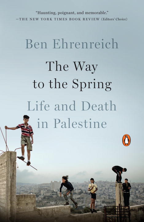Way to the Spring, The: Life and Death in Palestine