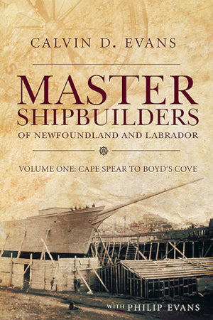 Master Shipbuilders of Newfoundland and Labrador, Vol. 1
