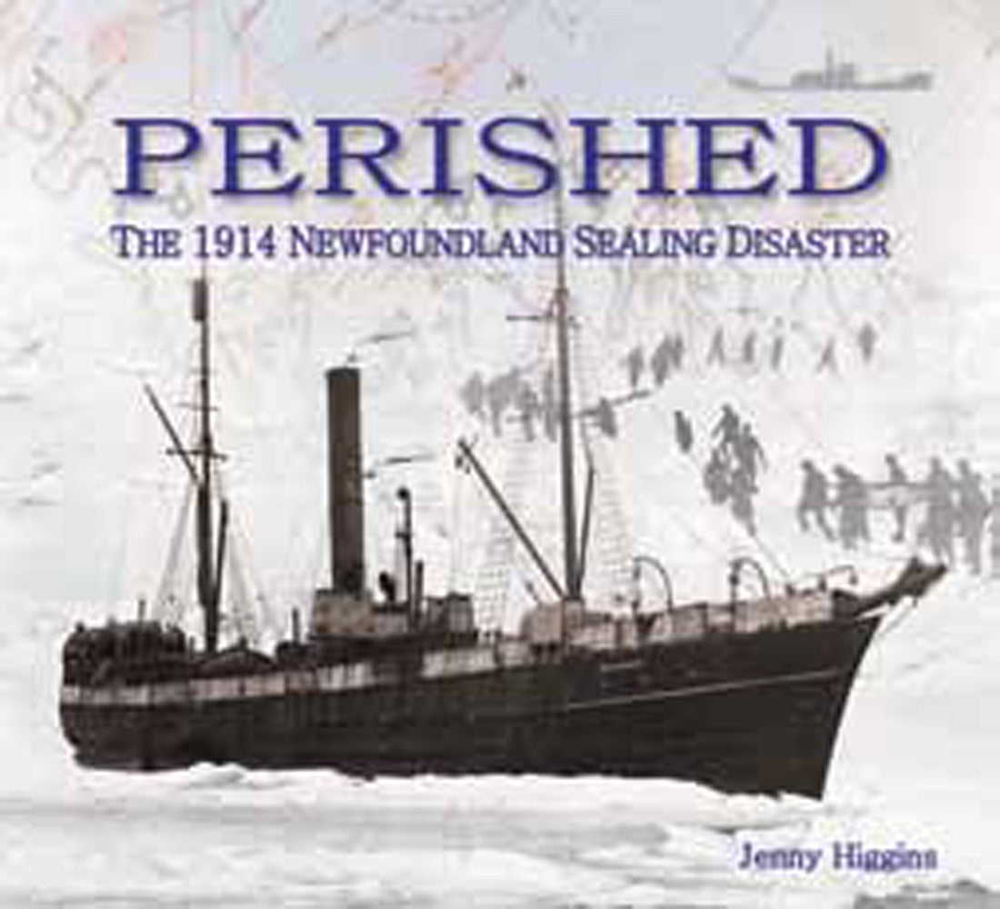 Perished: The 1914 Newfoundland sealing disaster