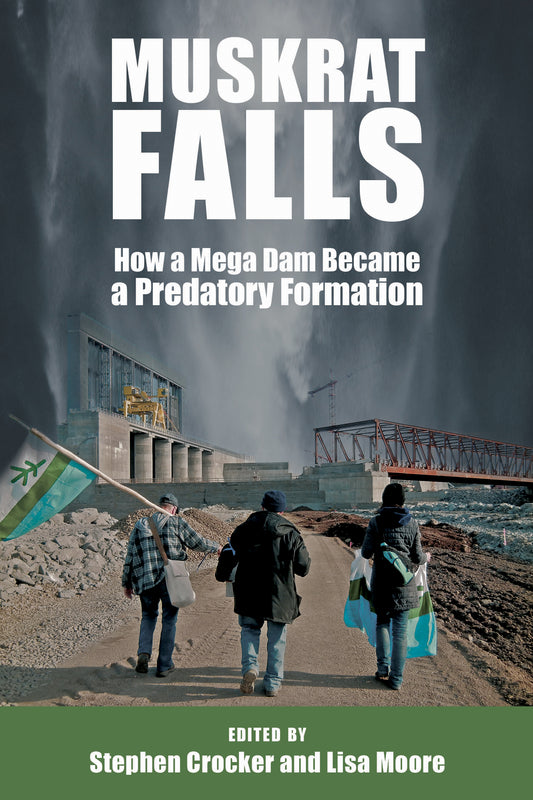Muskrat Falls: How a Mega Dam Became a Predatory Formation