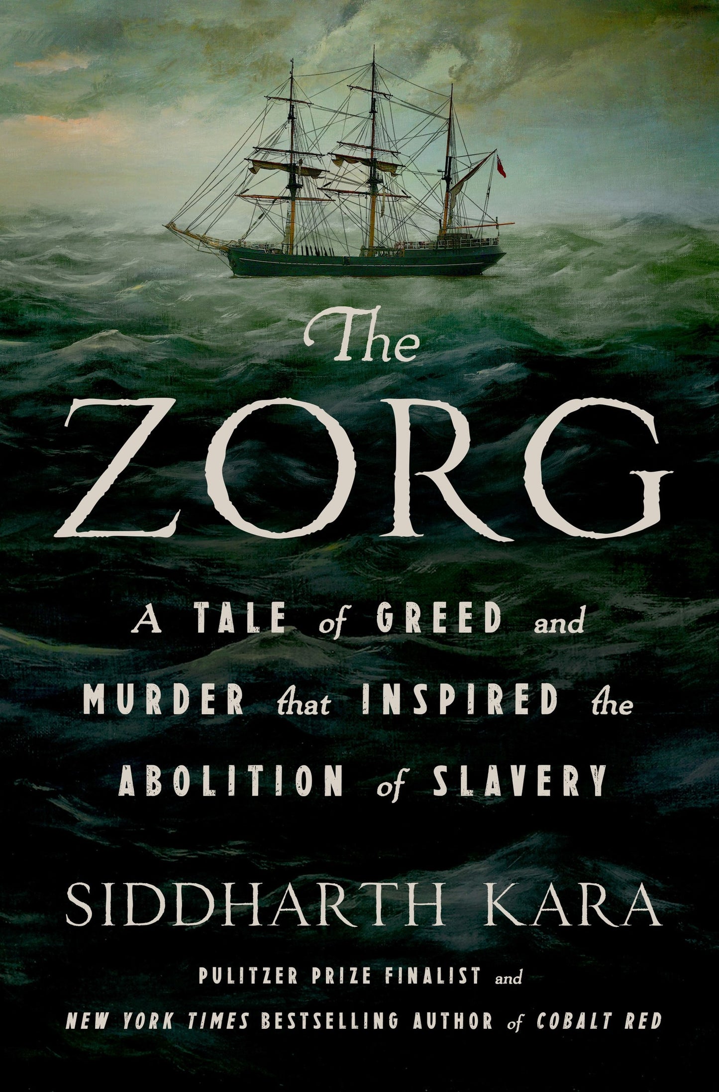Zorg, the: A tale of greed and murder that inpsired the abolition of slavery