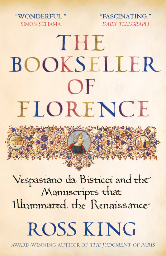 Bookseller of Florence, The: Vespasiano da Bisticci and the manuscripts that illuminated the Renaissance