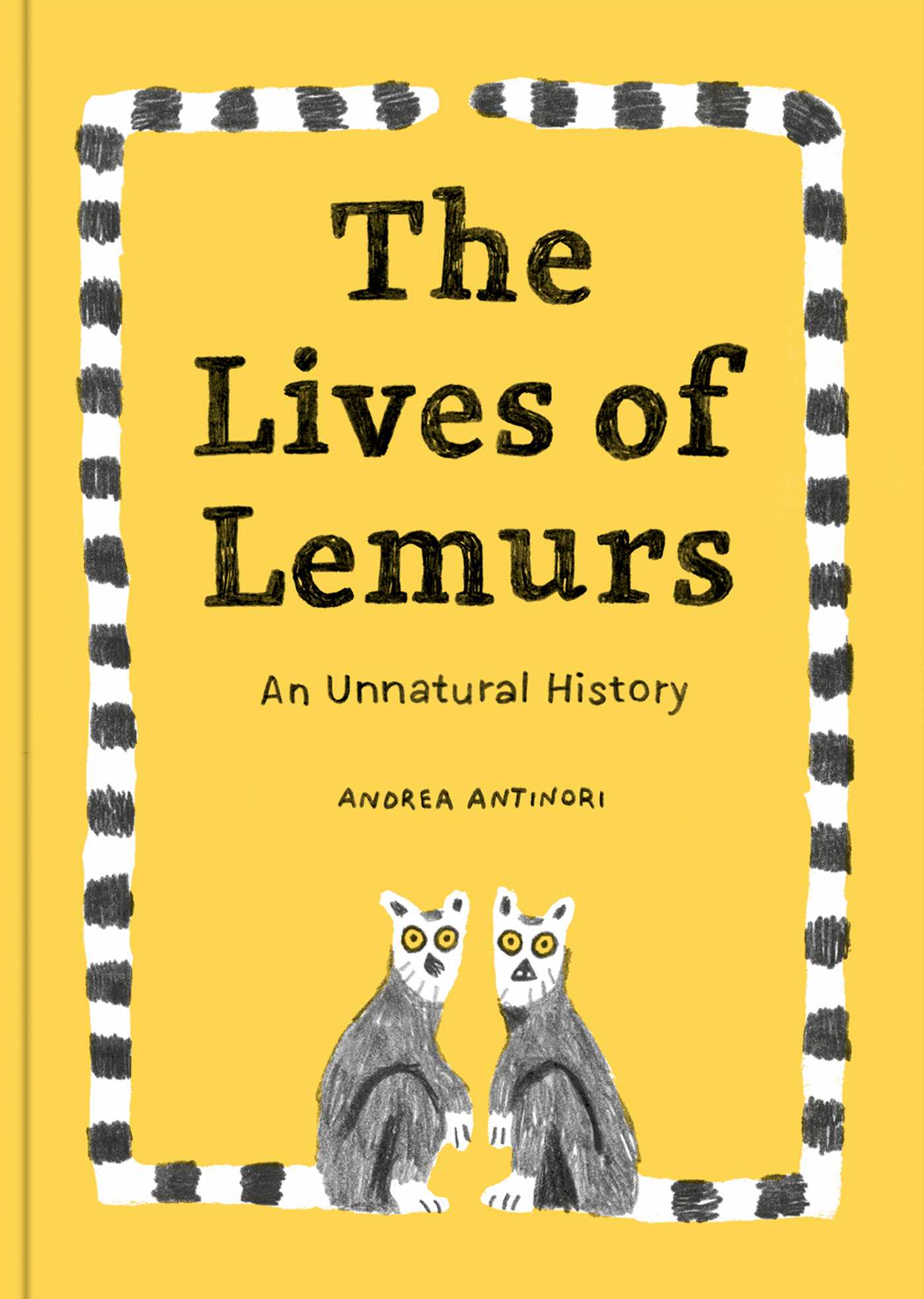 Lives of Lemurs, The: an unnatural history