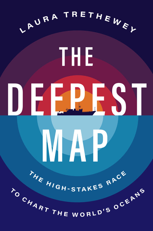 Deepest Map, The: The high-stakes race to chart the world's oceans