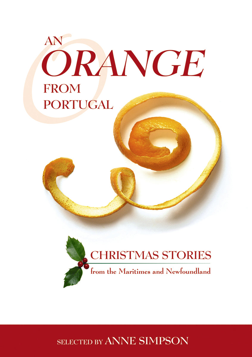 Orange from Portugal, An: Christmas Stories from the Maritimes and Newfoundland