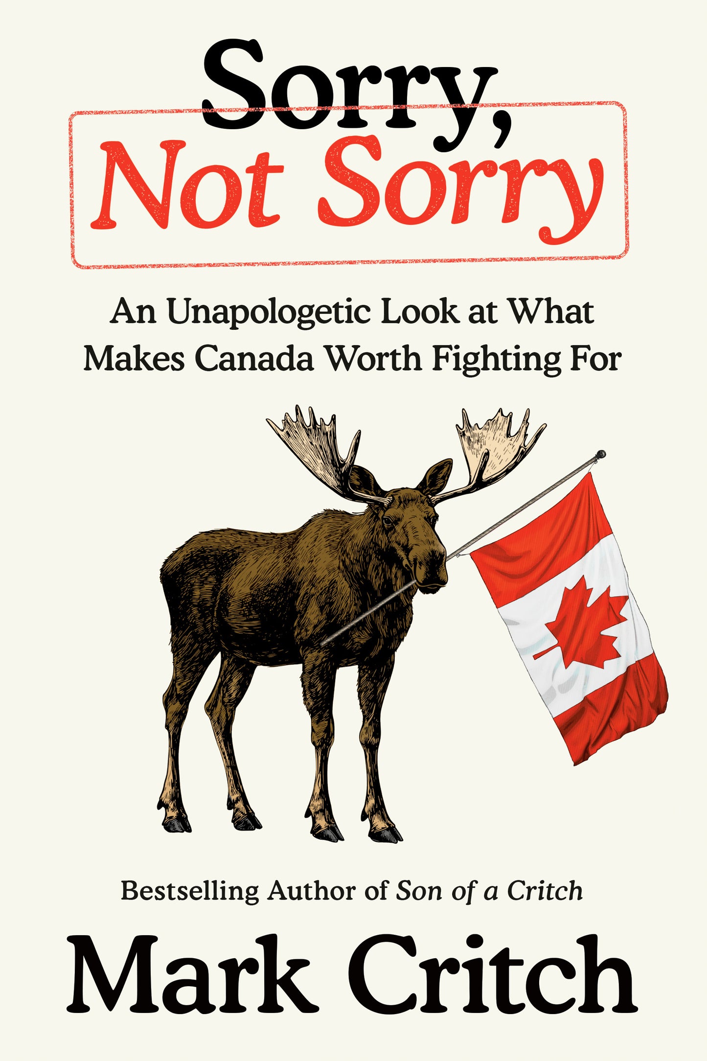 Sorry, Not Sorry: An unapologetic look at what makes Canada worth fighting for
