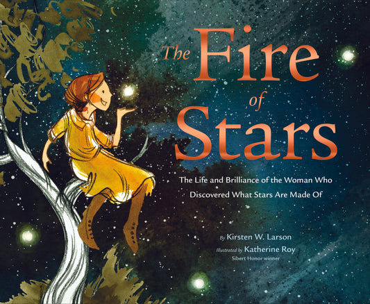 Fire of the Stars, The: The life and the brilliance of the woman who discovered what stars are made of