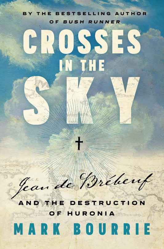 Crosses in the Sky: Jean de Brebeuf and the destruction of Huronia