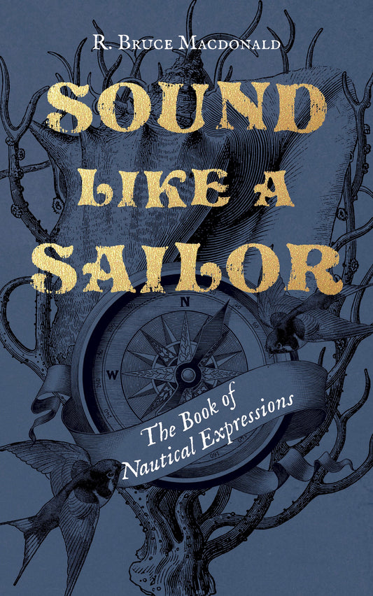 Sound Like a Sailor: The book of nautical expressions