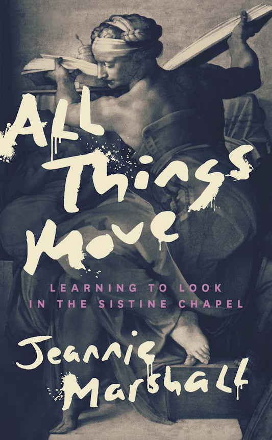 All Things Move: Learning to look in the Sistine Chapel