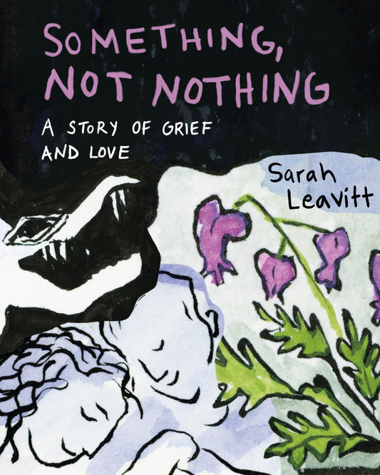 Something, Not Nothing: A story of grief and love