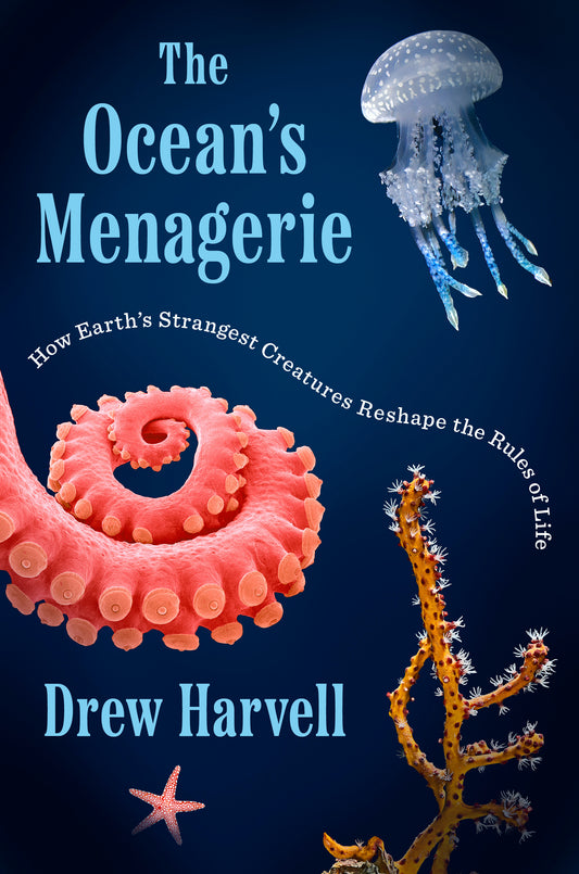 Ocean's Menagerie, The: How Earth's strangest creatures reshape the rules of life