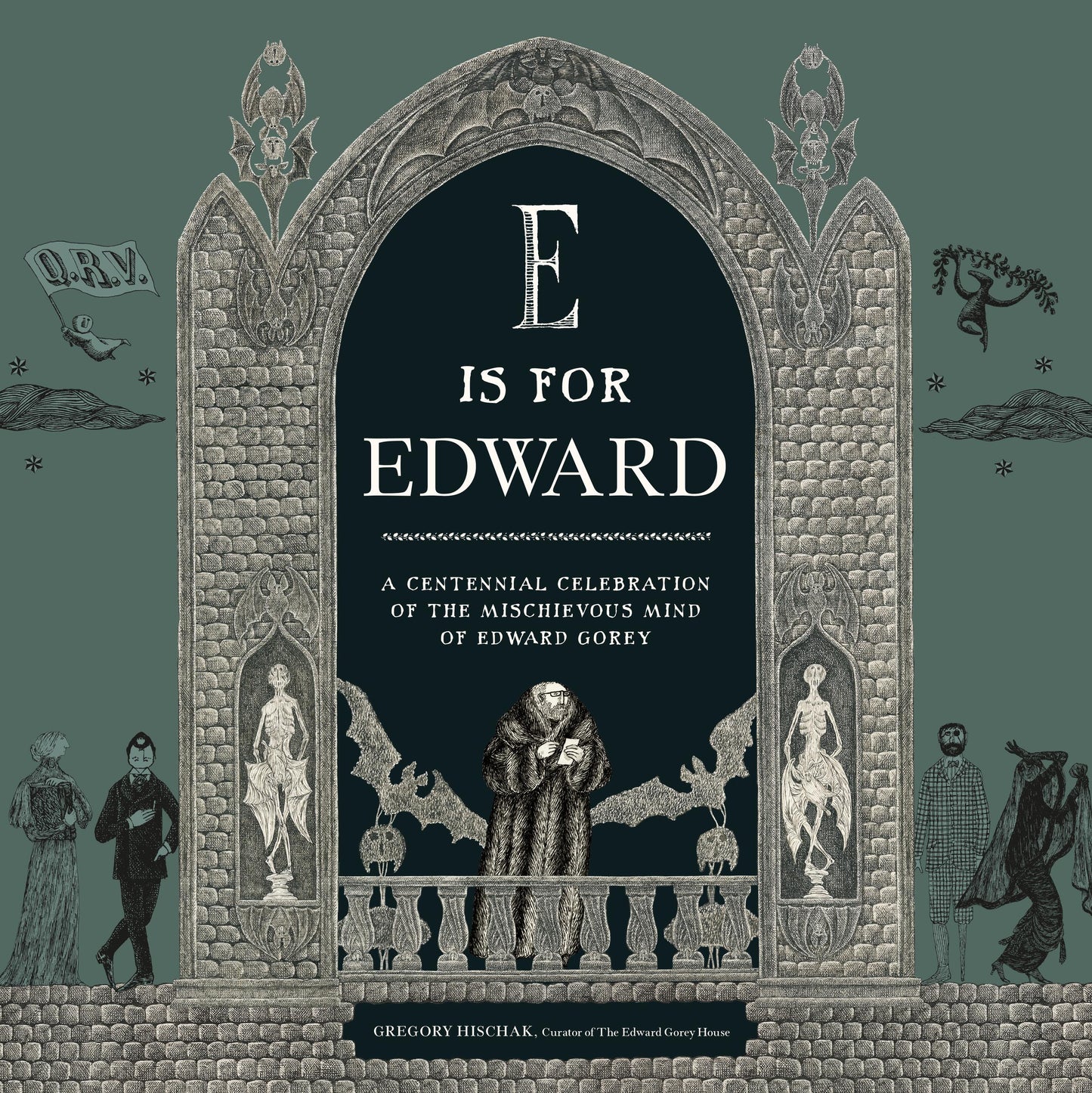 E is for Edward: A centennial celebration of the mischevious mind of Edward Gorey