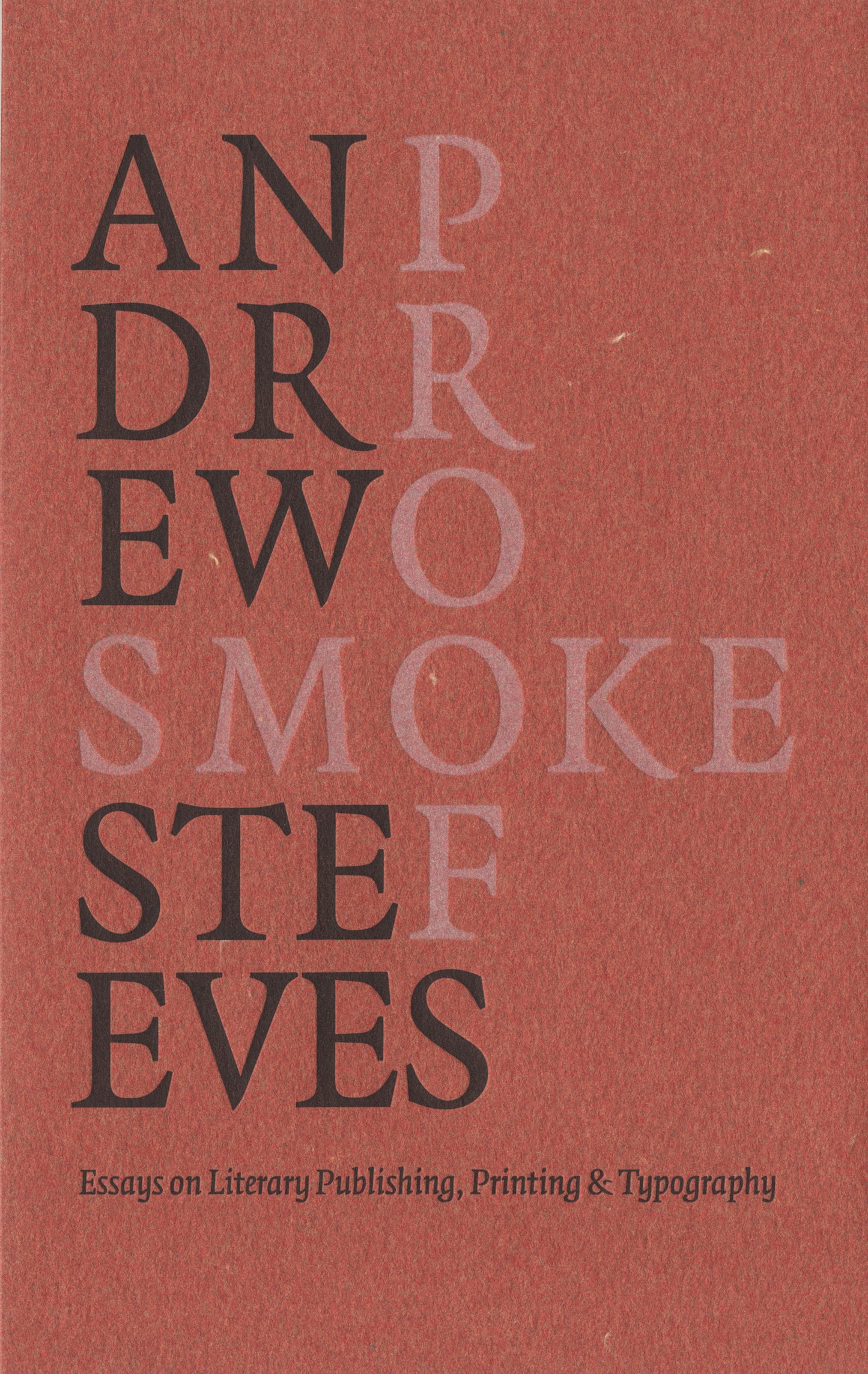 Smoke Proofs - Essays on Literary Publishing, Printing, and Typography