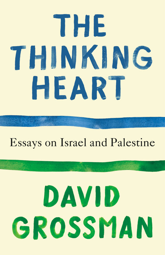Thinking Heart, The: Essays on Israel and Palestine