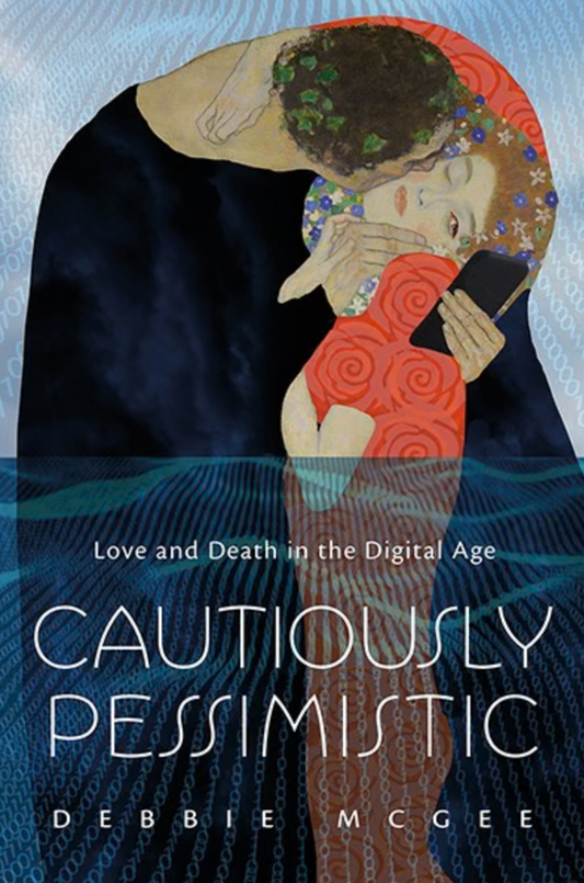 Cautiously Pessimistic: Love and death in the digital age