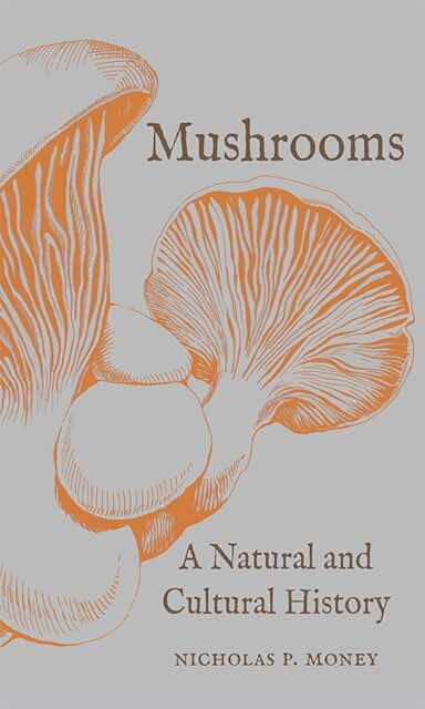 Mushrooms: A natural and cultural history
