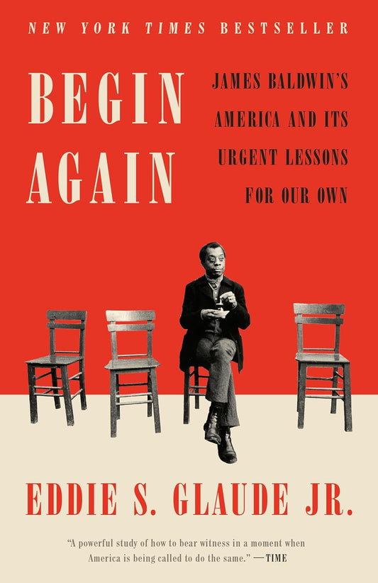 Begin Again: James Baldwin's America and its urgent lessons for our own