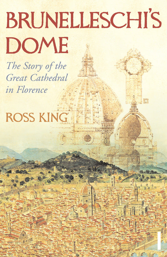 Brunelleschi's Dome: The story of the great cathedral in Florence