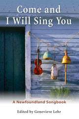 Come and I Will Sing You:  A Newfoundland songbook