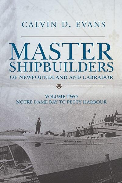 Master Shipbuilders of Newfoundland and Labrador, Volume 2