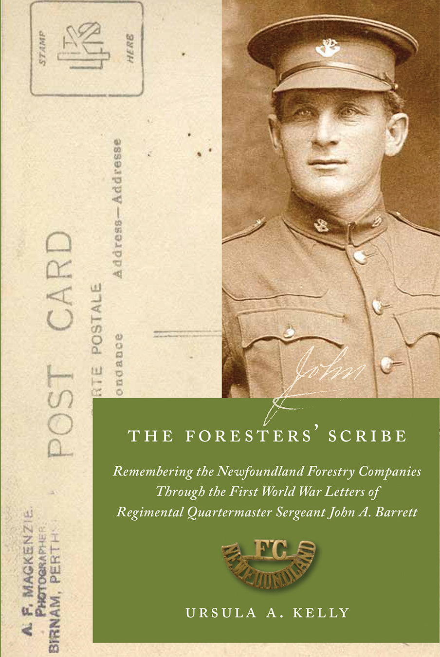 Foresters' Scribe, The: Remembering the Newfoundland Forestry Companies through the First World War letters of Regimental Quartermaster Sergeant John A. Barrett