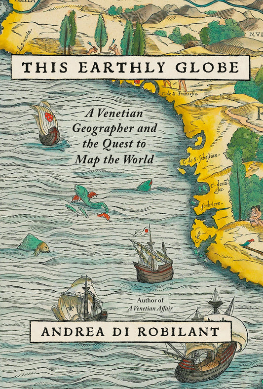 This Earthly Globe: A Venetian geographer and the quest to map the world