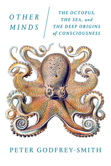 Other Minds: The octopus, the sea, and the deep origins of consciousness