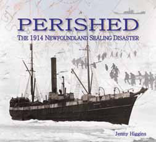Perished: The 1914 Newfoundland sealing disaster