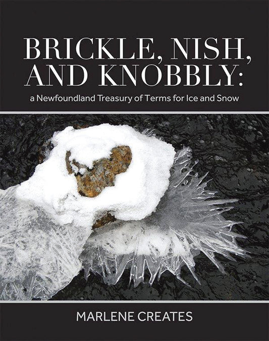 Brickle, Nish, and Knobbly: A Newfoundland treasury of terms for ice and snow