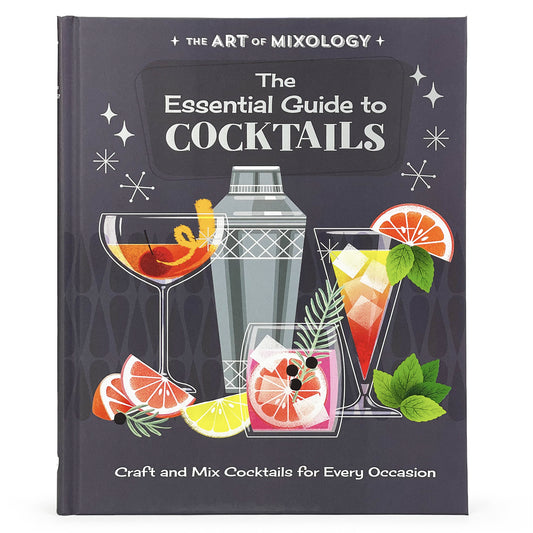 Art of Mixology, The: The essential guide to cocktails