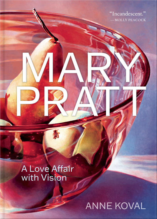 Mary Pratt:  A love affair with vision