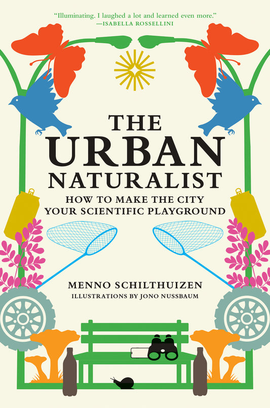 Urban Naturalist, The: How to make the city your scientific playground