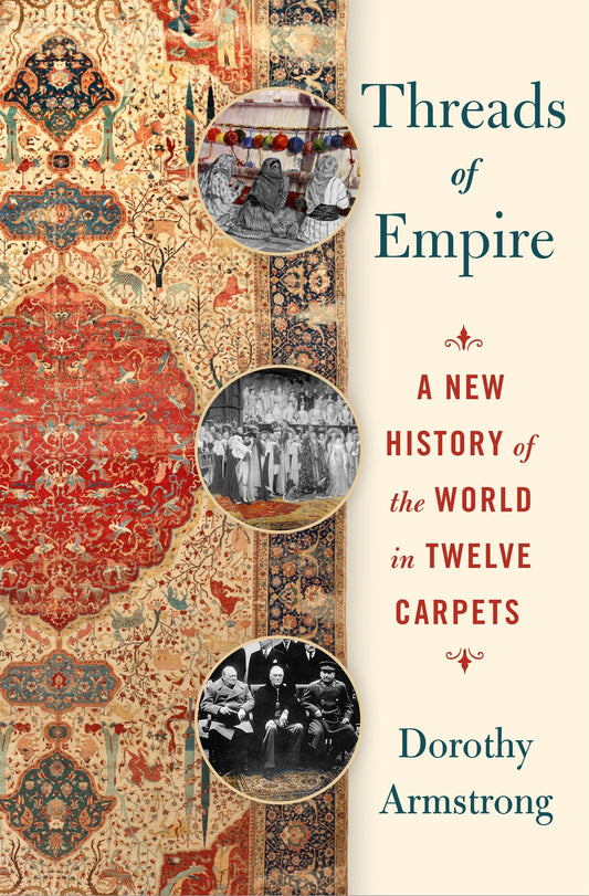 Threads of Empire: A new history of the world in twelve carpets
