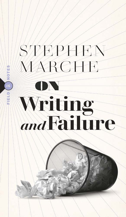 On Writing and Failure: Or, on the peculiar perseverance required to endure the life of a writer