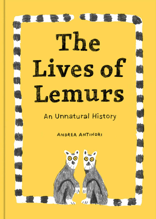 Lives of Lemurs, The: an unnatural history