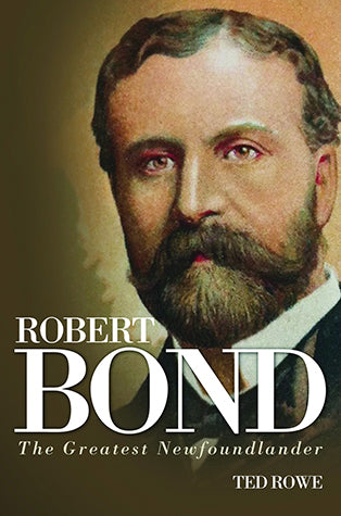 Robert Bond - The Greatest Newfoundlander