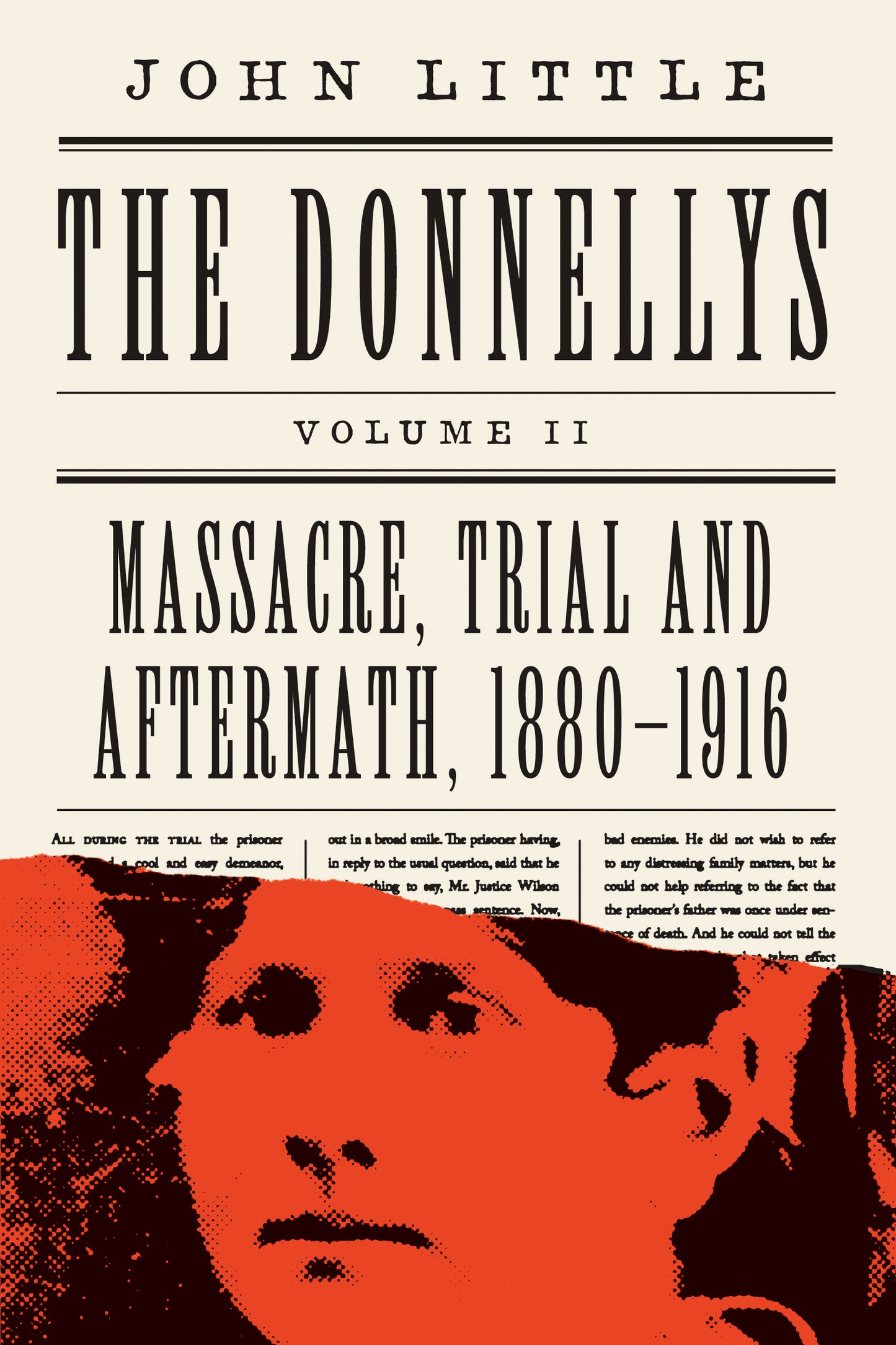 Donnellys, The: Massacre, Trial,and Aftermath 1880-1916