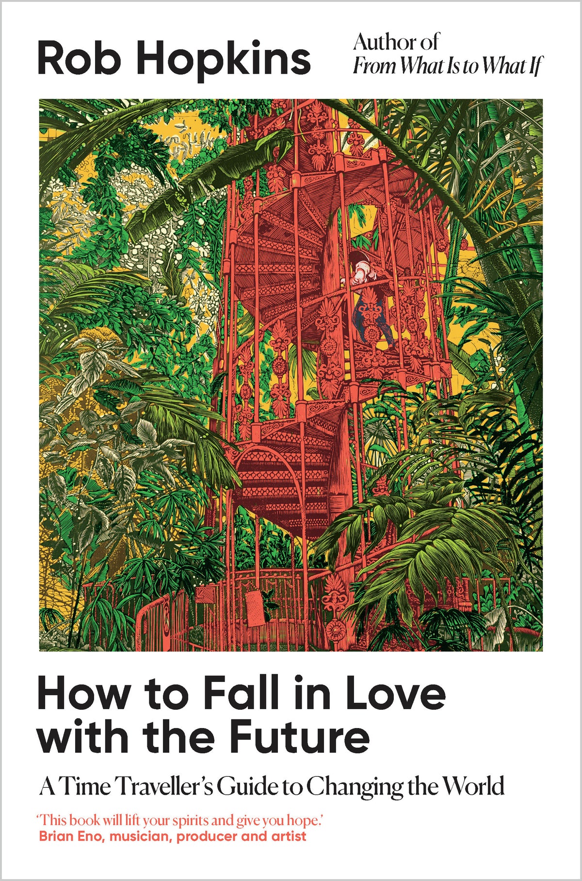 How to Fall in Love with the Future: A time traveller's guide to changing the world