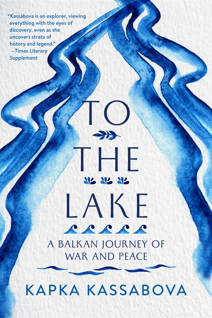 To The Lake: A Balkan Journey