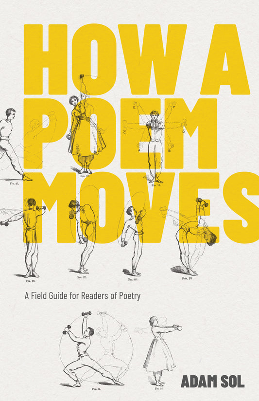 How a Poem Moves: A field guide for readers of poetry