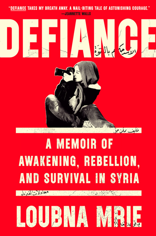 Defiance: A memoir of awakening, rebelion, and survival in Syria