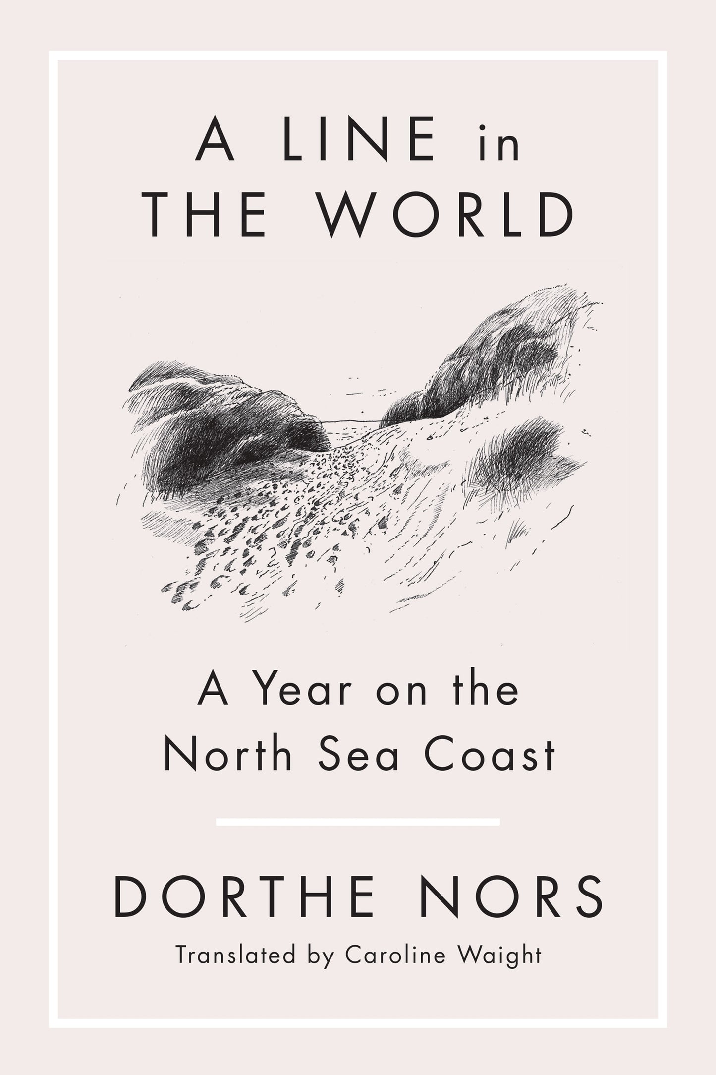 Line in the World, A: A year on the North Sea coast