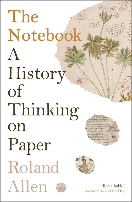 Notebook, The: A history of thinking on paper