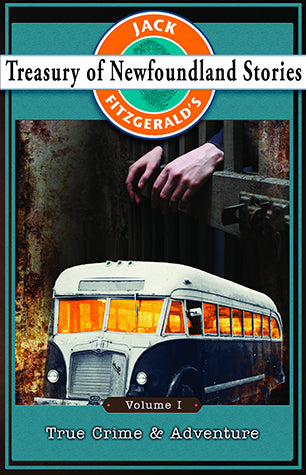 True Crime and Adventure (Treasury of Newfoundland Stories, vol. 1)