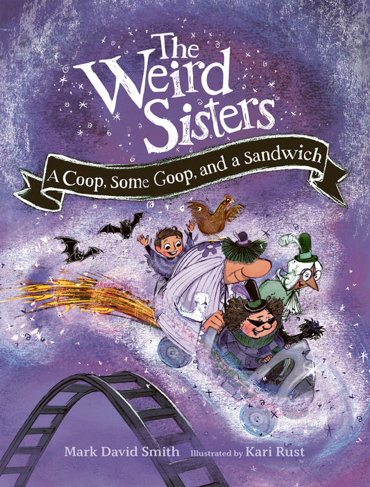 Weird Sisters, The: A coop, some goop, and a sandwich