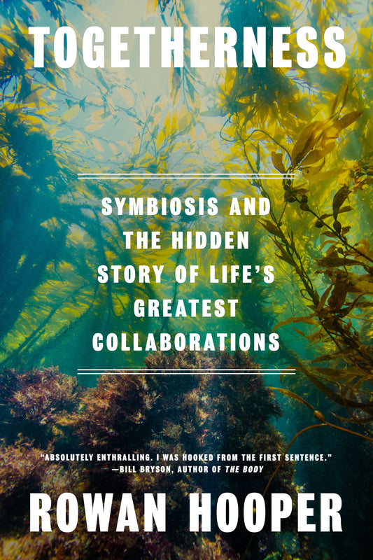 Togetherness: Symbiosis and the hidden story of life's greatest collaborations